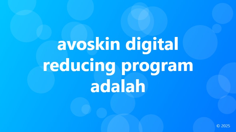avoskin digital reducing program adalah