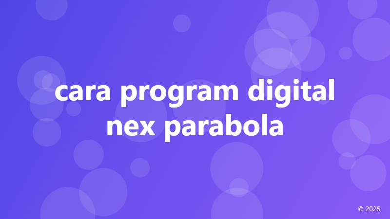 cara program digital nex parabola