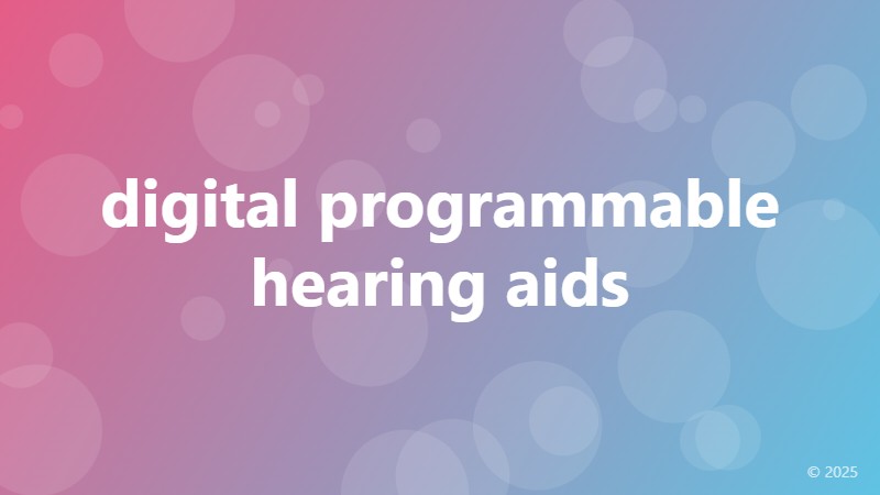 digital programmable hearing aids